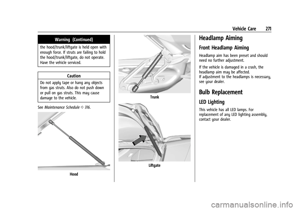 CHEVROLET CORVETTE 2024  Owners Manual Chevrolet Corvette Owner Manual (GMNA-Localizing-U.S./Canada/Mexico-
17272984) - 2024 - CRC - 2/20/23
Vehicle Care 271
Warning (Continued)
the hood/trunk/liftgate is held open with
enough force. If st