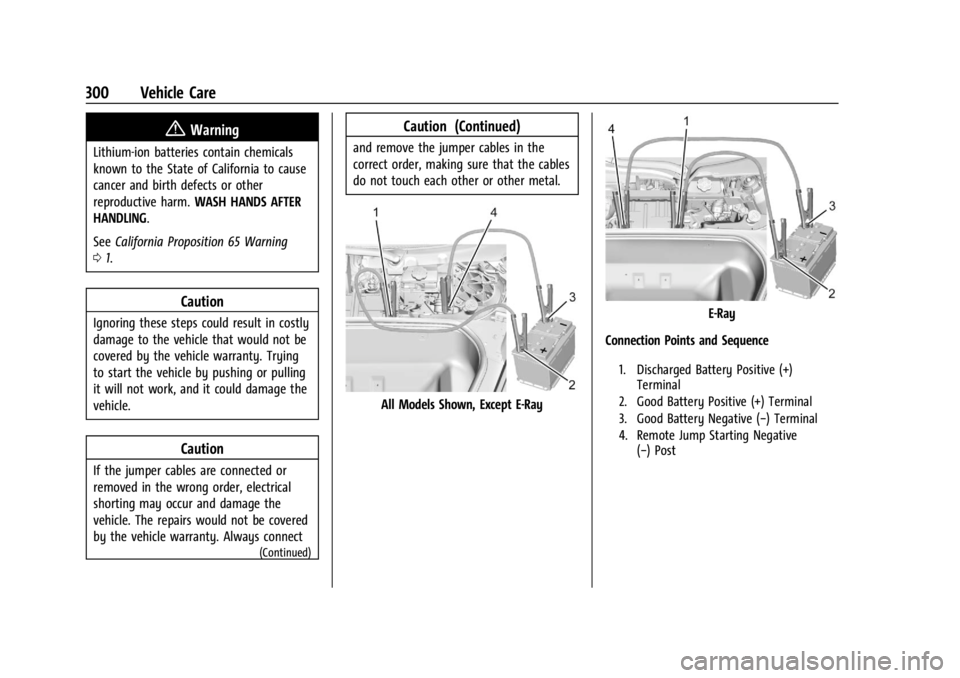 CHEVROLET CORVETTE 2024 Owners Manual Chevrolet Corvette Owner Manual (GMNA-Localizing-U.S./Canada/Mexico-
17272984) - 2024 - CRC - 2/20/23
300 Vehicle Care
{Warning
Lithium-ion batteries contain chemicals
known to the State of California CHEVROLET CORVETTE 2024 Owners Manual Chevrolet Corvette Owner Manual (GMNA-Localizing-U.S./Canada/Mexico-
17272984) - 2024 - CRC - 2/20/23
300 Vehicle Care
{Warning
Lithium-ion batteries contain chemicals
known to the State of California