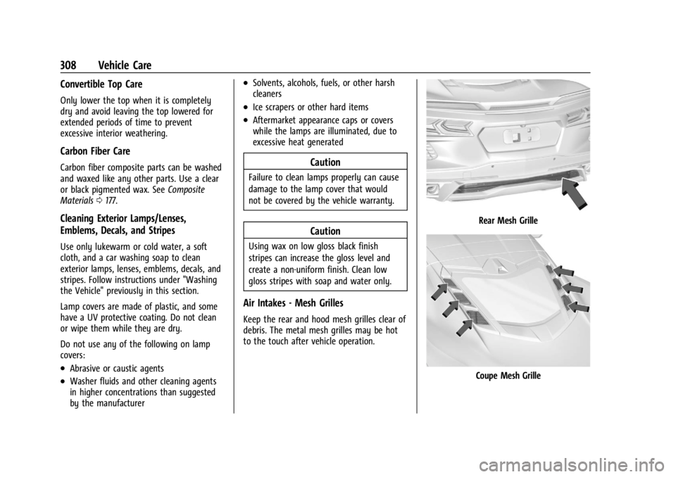CHEVROLET CORVETTE 2024 Owners Manual Chevrolet Corvette Owner Manual (GMNA-Localizing-U.S./Canada/Mexico-
17272984) - 2024 - CRC - 2/20/23
308 Vehicle Care
Convertible Top Care
Only lower the top when it is completely
dry and avoid leavi CHEVROLET CORVETTE 2024 Owners Manual Chevrolet Corvette Owner Manual (GMNA-Localizing-U.S./Canada/Mexico-
17272984) - 2024 - CRC - 2/20/23
308 Vehicle Care
Convertible Top Care
Only lower the top when it is completely
dry and avoid leavi
