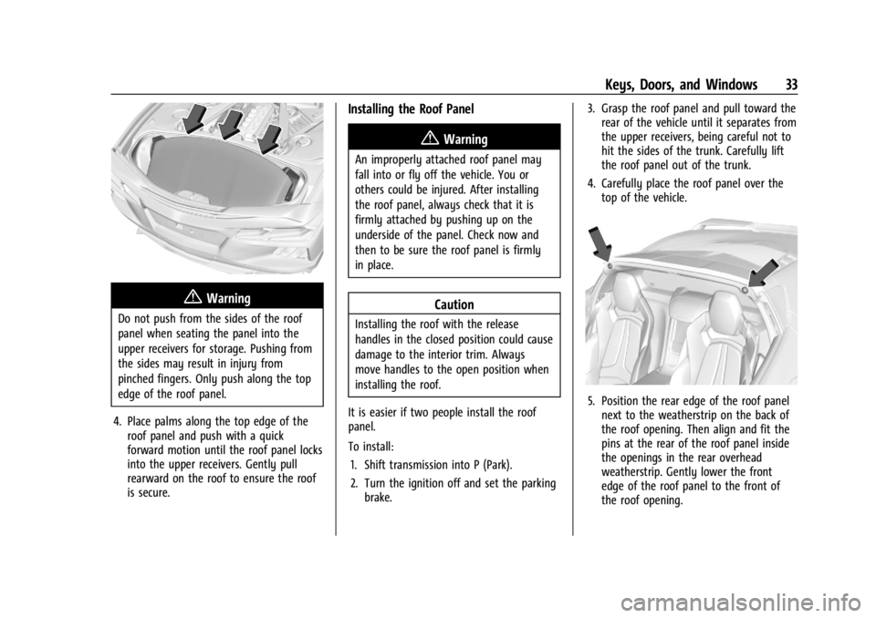 CHEVROLET CORVETTE 2024  Owners Manual Chevrolet Corvette Owner Manual (GMNA-Localizing-U.S./Canada/Mexico-
17272984) - 2024 - CRC - 2/20/23
Keys, Doors, and Windows 33
{Warning
Do not push from the sides of the roof
panel when seating the