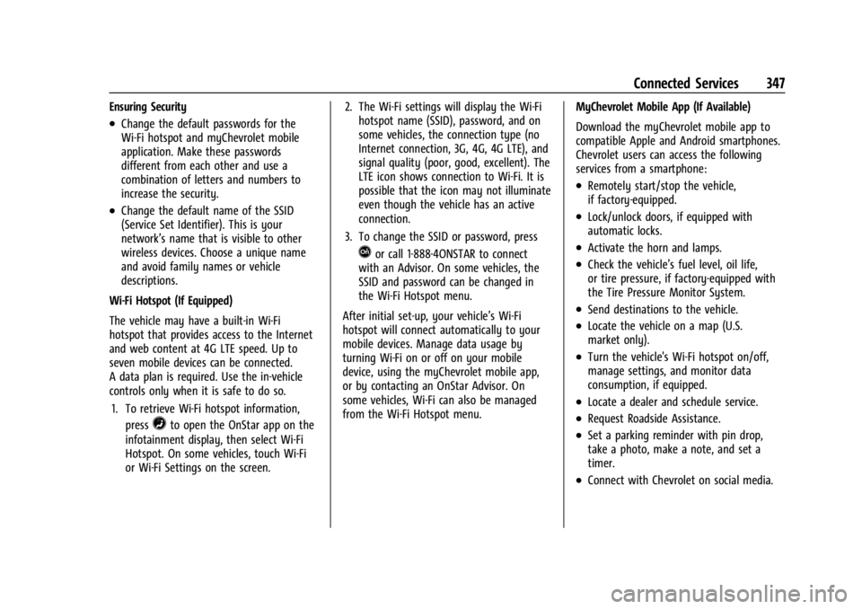 CHEVROLET CORVETTE 2024  Owners Manual Chevrolet Corvette Owner Manual (GMNA-Localizing-U.S./Canada/Mexico-
17272984) - 2024 - CRC - 2/20/23
Connected Services 347
Ensuring Security
.Change the default passwords for the
Wi-Fi hotspot and m