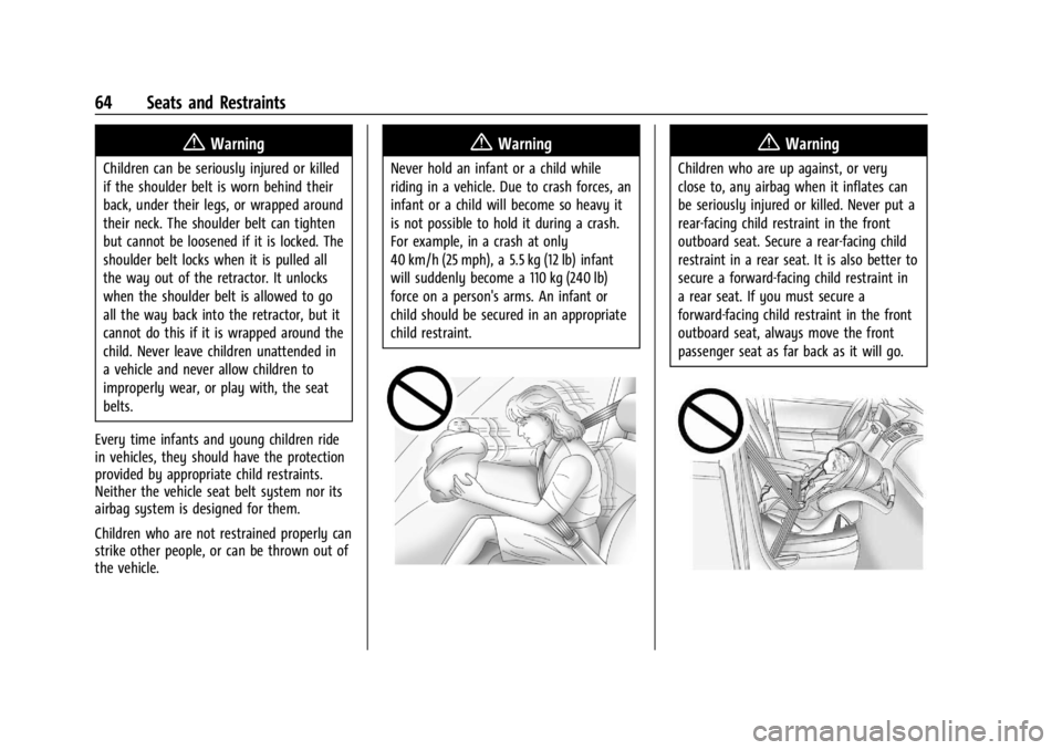 CHEVROLET CORVETTE 2024  Owners Manual Chevrolet Corvette Owner Manual (GMNA-Localizing-U.S./Canada/Mexico-
17272984) - 2024 - CRC - 2/20/23
64 Seats and Restraints
{Warning
Children can be seriously injured or killed
if the shoulder belt 