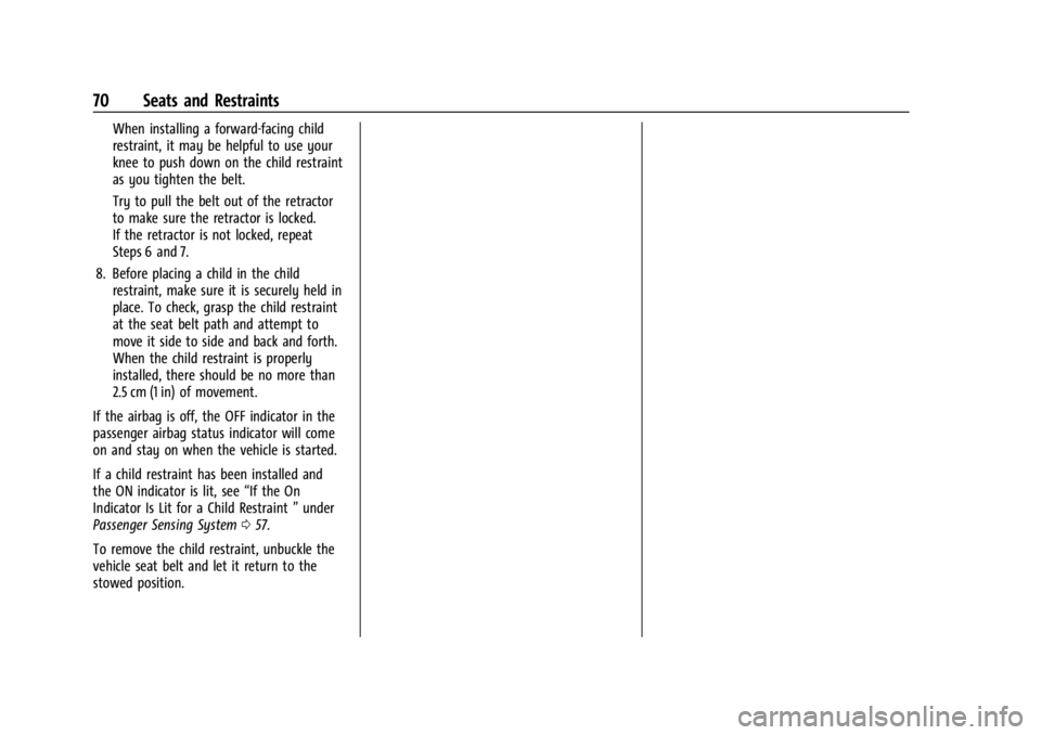 CHEVROLET CORVETTE 2024  Owners Manual Chevrolet Corvette Owner Manual (GMNA-Localizing-U.S./Canada/Mexico-
17272984) - 2024 - CRC - 2/20/23
70 Seats and Restraints
When installing a forward-facing child
restraint, it may be helpful to use