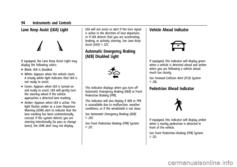 CHEVROLET CORVETTE 2024  Owners Manual Chevrolet Corvette Owner Manual (GMNA-Localizing-U.S./Canada/Mexico-
17272984) - 2024 - CRC - 2/20/23
94 Instruments and Controls
Lane Keep Assist (LKA) Light
If equipped, the Lane Keep Assist Light m