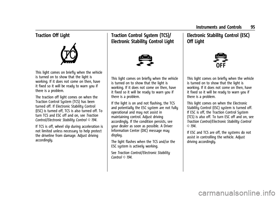 CHEVROLET CORVETTE 2024  Owners Manual Chevrolet Corvette Owner Manual (GMNA-Localizing-U.S./Canada/Mexico-
17272984) - 2024 - CRC - 2/20/23
Instruments and Controls 95
Traction Off Light
This light comes on briefly when the vehicle
is tur