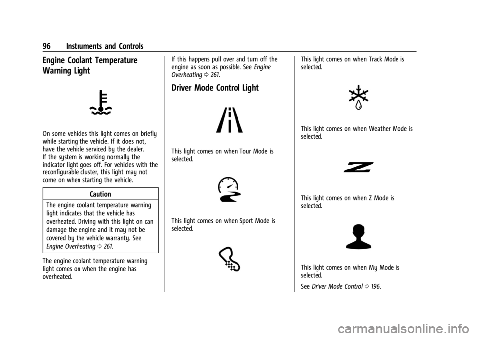 CHEVROLET CORVETTE 2024  Owners Manual Chevrolet Corvette Owner Manual (GMNA-Localizing-U.S./Canada/Mexico-
17272984) - 2024 - CRC - 2/20/23
96 Instruments and Controls
Engine Coolant Temperature
Warning Light
On some vehicles this light c