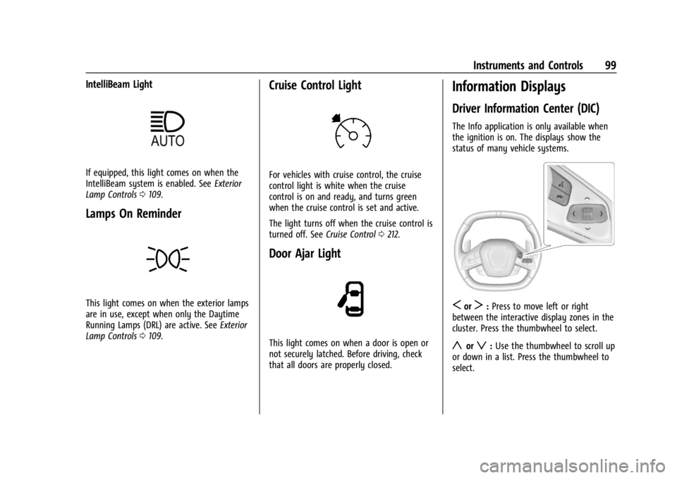 CHEVROLET CORVETTE 2024  Owners Manual Chevrolet Corvette Owner Manual (GMNA-Localizing-U.S./Canada/Mexico-
17272984) - 2024 - CRC - 2/20/23
Instruments and Controls 99
IntelliBeam Light
If equipped, this light comes on when the
IntelliBea