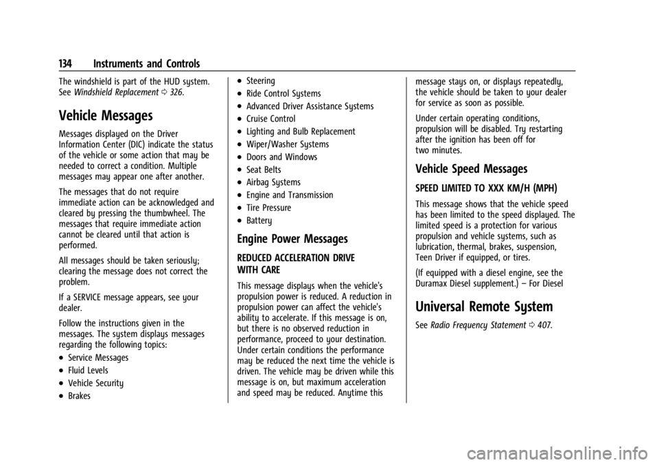 CHEVROLET SILVERADO 2024  Owners Manual Chevrolet Silverado 2500 HD/3500 HD Owner Manual (GMNA-Localizing-U.
S./Canada/Mexico-16908339) - 2024 - CRC - 12/15/22
134 Instruments and Controls
The windshield is part of the HUD system.
SeeWindsh