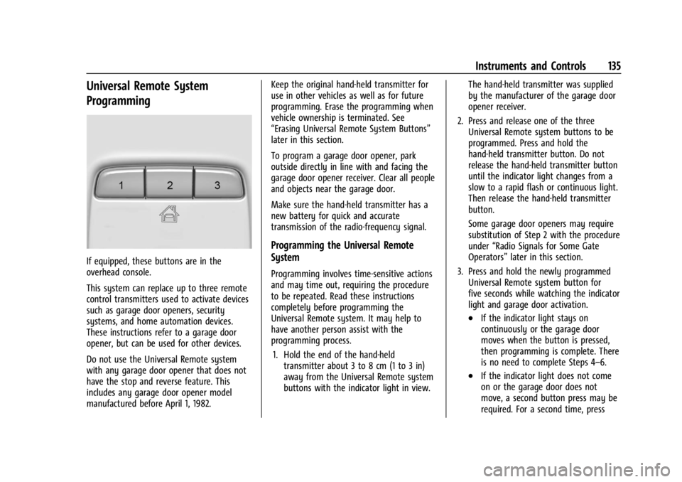 CHEVROLET SILVERADO 2024  Owners Manual Chevrolet Silverado 2500 HD/3500 HD Owner Manual (GMNA-Localizing-U.
S./Canada/Mexico-16908339) - 2024 - CRC - 12/15/22
Instruments and Controls 135
Universal Remote System
Programming
If equipped, th