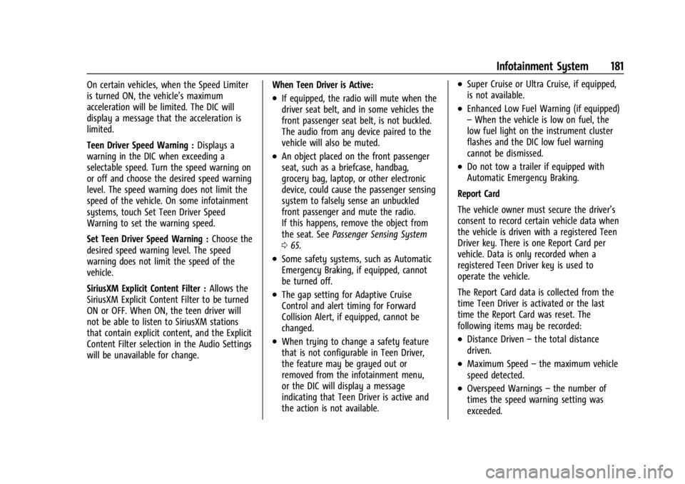 CHEVROLET SILVERADO 2024  Owners Manual Chevrolet Silverado 2500 HD/3500 HD Owner Manual (GMNA-Localizing-U.
S./Canada/Mexico-16908339) - 2024 - CRC - 12/5/22
Infotainment System 181
On certain vehicles, when the Speed Limiter
is turned ON,
