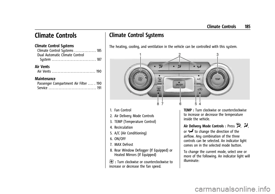 CHEVROLET SILVERADO 2024  Owners Manual Chevrolet Silverado 2500 HD/3500 HD Owner Manual (GMNA-Localizing-U.
S./Canada/Mexico-16908339) - 2024 - CRC - 12/5/22
Climate Controls 185
Climate Controls
Climate Control Systems
Climate Control Sys
