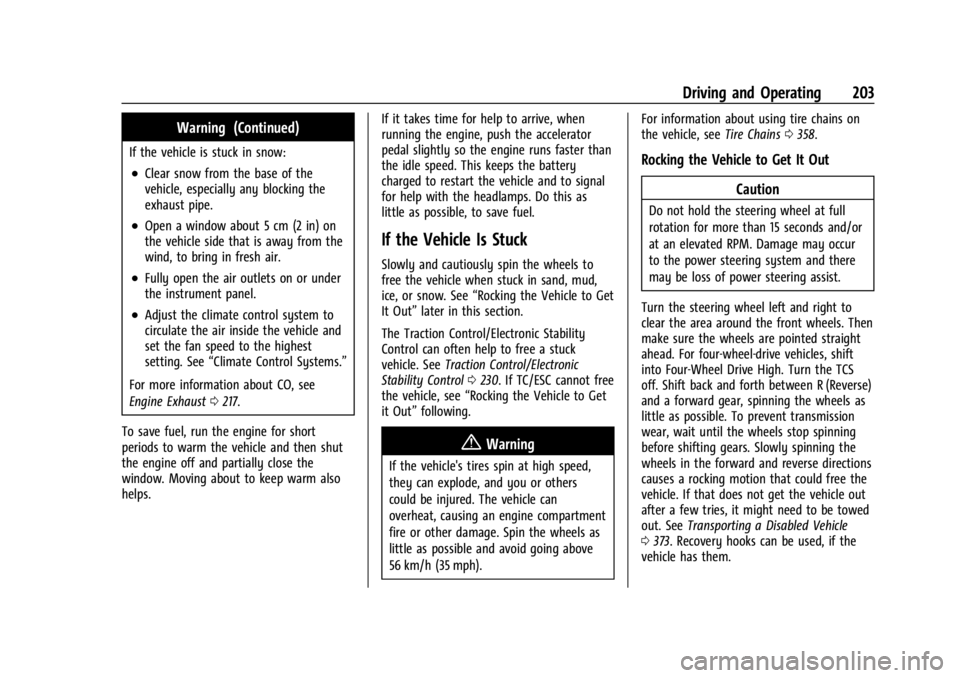 CHEVROLET SILVERADO 2024  Owners Manual Chevrolet Silverado 2500 HD/3500 HD Owner Manual (GMNA-Localizing-U.
S./Canada/Mexico-16908339) - 2024 - CRC - 12/12/22
Driving and Operating 203
Warning (Continued)
If the vehicle is stuck in snow:
.