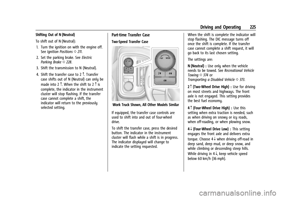 CHEVROLET SILVERADO 2024  Owners Manual Chevrolet Silverado 2500 HD/3500 HD Owner Manual (GMNA-Localizing-U.
S./Canada/Mexico-16908339) - 2024 - CRC - 12/12/22
Driving and Operating 225
Shifting Out of N (Neutral)
To shift out of N (Neutral