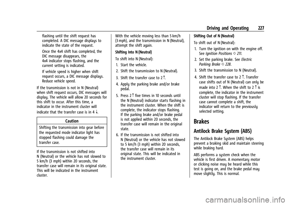 CHEVROLET SILVERADO 2024  Owners Manual Chevrolet Silverado 2500 HD/3500 HD Owner Manual (GMNA-Localizing-U.
S./Canada/Mexico-16908339) - 2024 - CRC - 12/12/22
Driving and Operating 227
flashing until the shift request has
completed. A DIC 