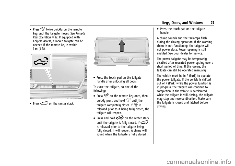 CHEVROLET SILVERADO 2024  Owners Manual Chevrolet Silverado 2500 HD/3500 HD Owner Manual (GMNA-Localizing-U.
S./Canada/Mexico-16908339) - 2024 - CRC - 12/5/22
Keys, Doors, and Windows 23
.Pressxtwice quickly on the remote
key until the tail