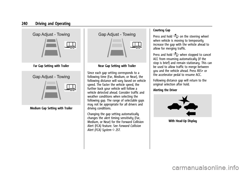 CHEVROLET SILVERADO 2024  Owners Manual Chevrolet Silverado 2500 HD/3500 HD Owner Manual (GMNA-Localizing-U.
S./Canada/Mexico-16908339) - 2024 - CRC - 12/12/22
240 Driving and Operating
Far Gap Setting with Trailer
Medium Gap Setting with T