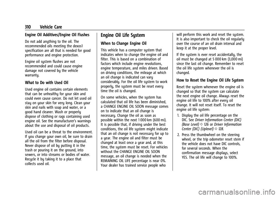 CHEVROLET SILVERADO 2024  Owners Manual Chevrolet Silverado 2500 HD/3500 HD Owner Manual (GMNA-Localizing-U.
S./Canada/Mexico-16908339) - 2024 - CRC - 12/5/22
310 Vehicle Care
Engine Oil Additives/Engine Oil Flushes
Do not add anything to t