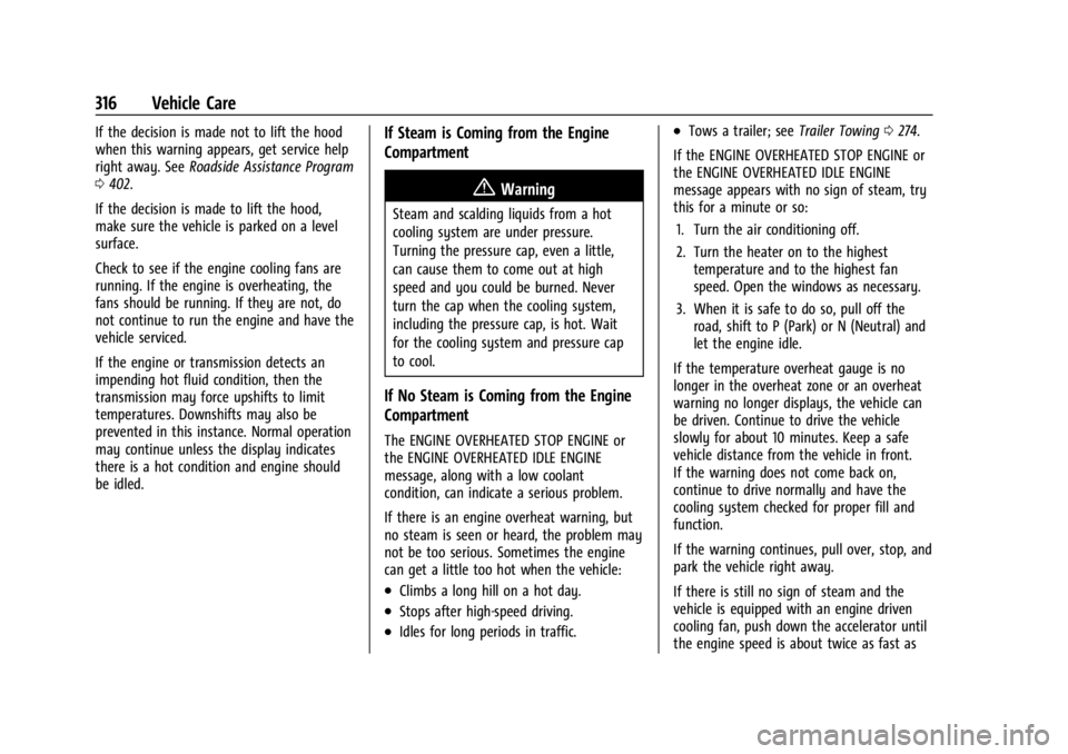 CHEVROLET SILVERADO 2024  Owners Manual Chevrolet Silverado 2500 HD/3500 HD Owner Manual (GMNA-Localizing-U.
S./Canada/Mexico-16908339) - 2024 - CRC - 12/5/22
316 Vehicle Care
If the decision is made not to lift the hood
when this warning a