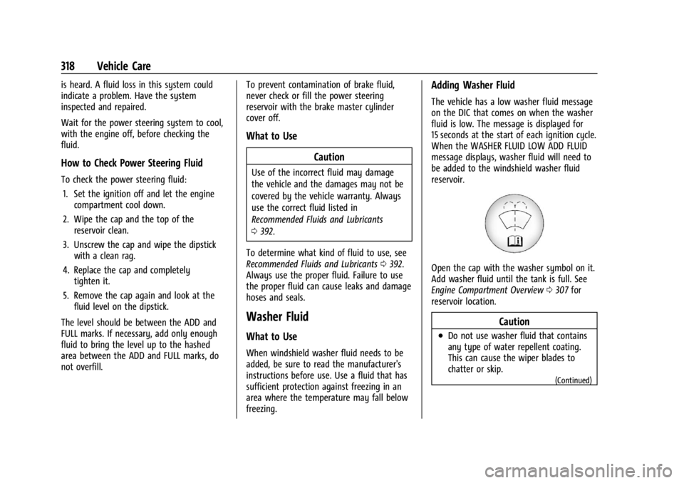 CHEVROLET SILVERADO 2024  Owners Manual Chevrolet Silverado 2500 HD/3500 HD Owner Manual (GMNA-Localizing-U.
S./Canada/Mexico-16908339) - 2024 - CRC - 12/5/22
318 Vehicle Care
is heard. A fluid loss in this system could
indicate a problem. 