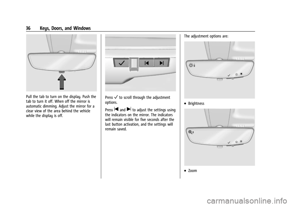CHEVROLET SILVERADO 2024  Owners Manual Chevrolet Silverado 2500 HD/3500 HD Owner Manual (GMNA-Localizing-U.
S./Canada/Mexico-16908339) - 2024 - CRC - 12/5/22
36 Keys, Doors, and Windows
Pull the tab to turn on the display. Push the
tab to 