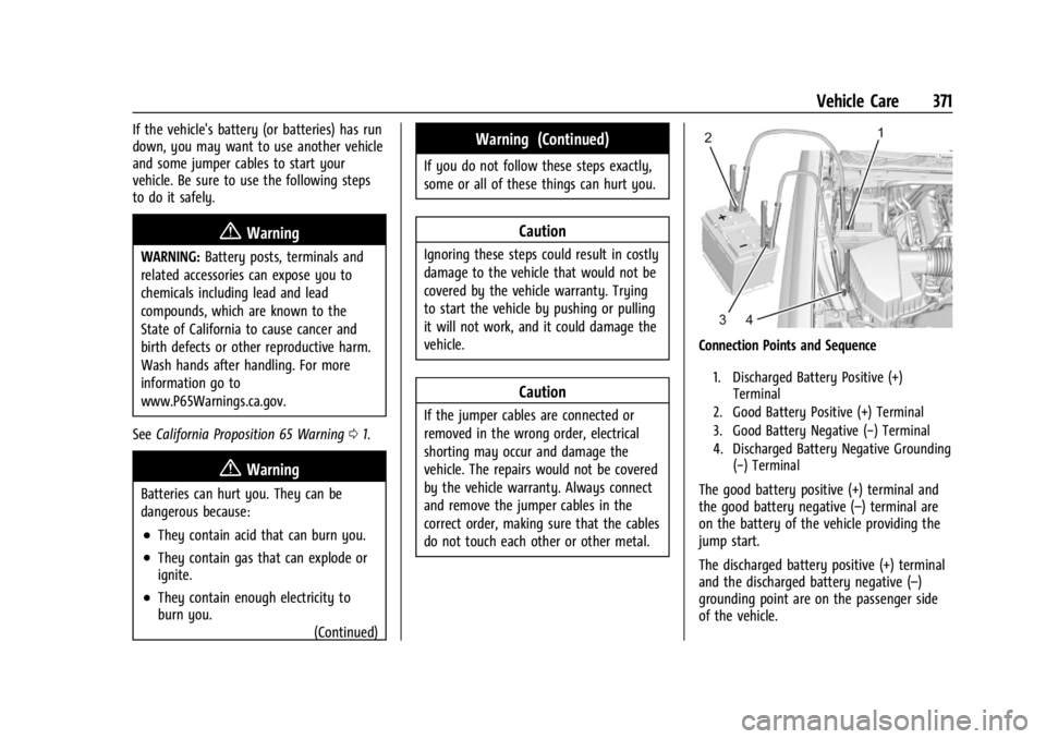 CHEVROLET SILVERADO 2024 Owners Manual Chevrolet Silverado 2500 HD/3500 HD Owner Manual (GMNA-Localizing-U.
S./Canada/Mexico-16908339) - 2024 - CRC - 12/5/22
Vehicle Care 371
If the vehicle's battery (or batteries) has run
down, you ma CHEVROLET SILVERADO 2024 Owners Manual Chevrolet Silverado 2500 HD/3500 HD Owner Manual (GMNA-Localizing-U.
S./Canada/Mexico-16908339) - 2024 - CRC - 12/5/22
Vehicle Care 371
If the vehicle's battery (or batteries) has run
down, you ma