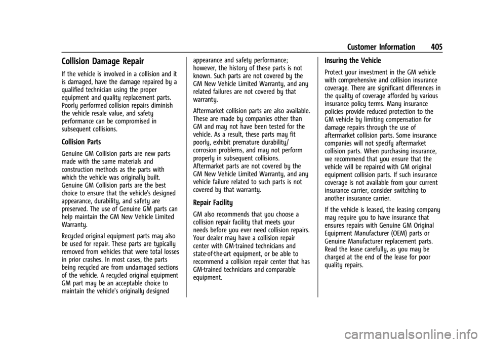 CHEVROLET SILVERADO 2024 Owners Manual Chevrolet Silverado 2500 HD/3500 HD Owner Manual (GMNA-Localizing-U.
S./Canada/Mexico-16908339) - 2024 - CRC - 12/5/22
Customer Information 405
Collision Damage Repair
If the vehicle is involved in a CHEVROLET SILVERADO 2024 Owners Manual Chevrolet Silverado 2500 HD/3500 HD Owner Manual (GMNA-Localizing-U.
S./Canada/Mexico-16908339) - 2024 - CRC - 12/5/22
Customer Information 405
Collision Damage Repair
If the vehicle is involved in a
