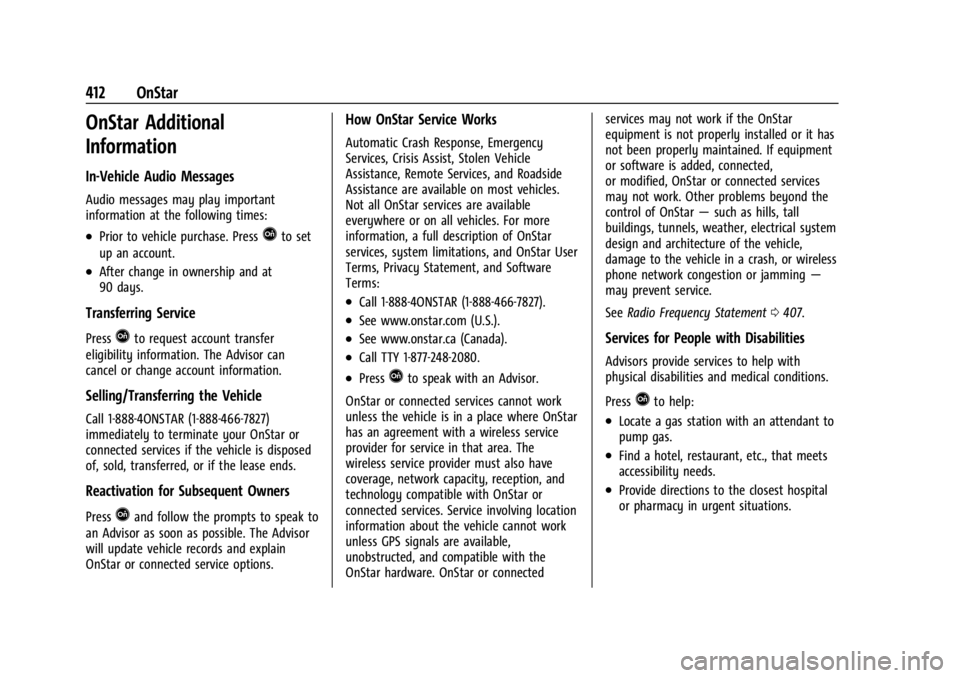 CHEVROLET SILVERADO 2024  Owners Manual Chevrolet Silverado 2500 HD/3500 HD Owner Manual (GMNA-Localizing-U.
S./Canada/Mexico-16908339) - 2024 - CRC - 12/5/22
412 OnStar
OnStar Additional
Information
In-Vehicle Audio Messages
Audio messages