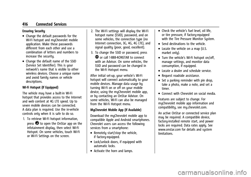 CHEVROLET SILVERADO 2024  Owners Manual Chevrolet Silverado 2500 HD/3500 HD Owner Manual (GMNA-Localizing-U.
S./Canada/Mexico-16908339) - 2024 - CRC - 12/5/22
416 Connected Services
Ensuring Security
.Change the default passwords for the
Wi