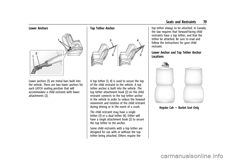 CHEVROLET SILVERADO 2024 Owners Manual Chevrolet Silverado 2500 HD/3500 HD Owner Manual (GMNA-Localizing-U.
S./Canada/Mexico-16908339) - 2024 - CRC - 12/5/22
Seats and Restraints 79
Lower Anchors
Lower anchors (1) are metal bars built into CHEVROLET SILVERADO 2024 Owners Manual Chevrolet Silverado 2500 HD/3500 HD Owner Manual (GMNA-Localizing-U.
S./Canada/Mexico-16908339) - 2024 - CRC - 12/5/22
Seats and Restraints 79
Lower Anchors
Lower anchors (1) are metal bars built into