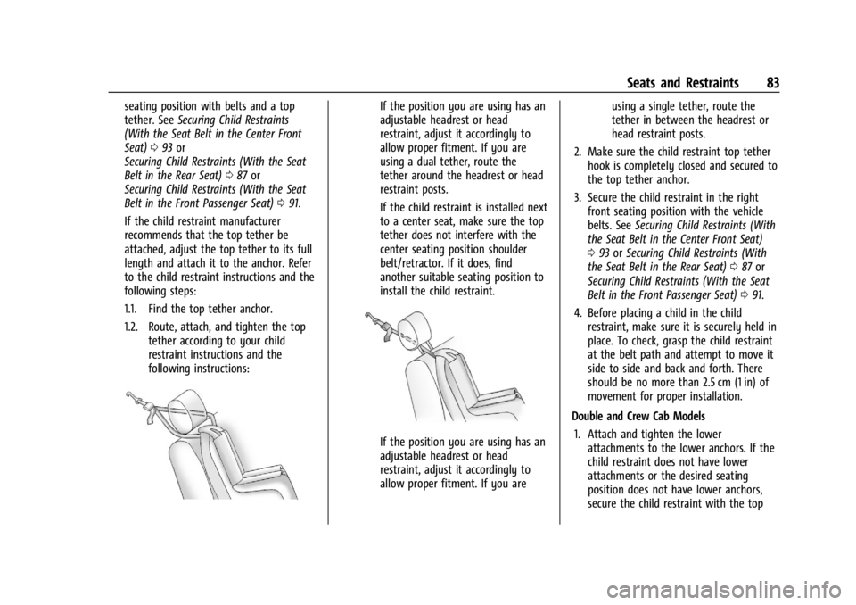 CHEVROLET SILVERADO 2024  Owners Manual Chevrolet Silverado 2500 HD/3500 HD Owner Manual (GMNA-Localizing-U.
S./Canada/Mexico-16908339) - 2024 - CRC - 12/5/22
Seats and Restraints 83
seating position with belts and a top
tether. SeeSecuring