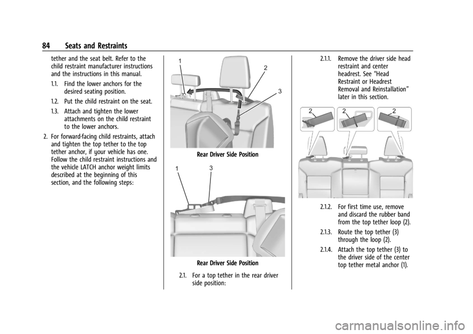 CHEVROLET SILVERADO 2024  Owners Manual Chevrolet Silverado 2500 HD/3500 HD Owner Manual (GMNA-Localizing-U.
S./Canada/Mexico-16908339) - 2024 - CRC - 12/5/22
84 Seats and Restraints
tether and the seat belt. Refer to the
child restraint ma