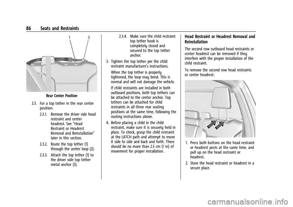 CHEVROLET SILVERADO 2024  Owners Manual Chevrolet Silverado 2500 HD/3500 HD Owner Manual (GMNA-Localizing-U.
S./Canada/Mexico-16908339) - 2024 - CRC - 12/5/22
86 Seats and Restraints
Rear Center Position
2.3. For a top tether in the rear ce
