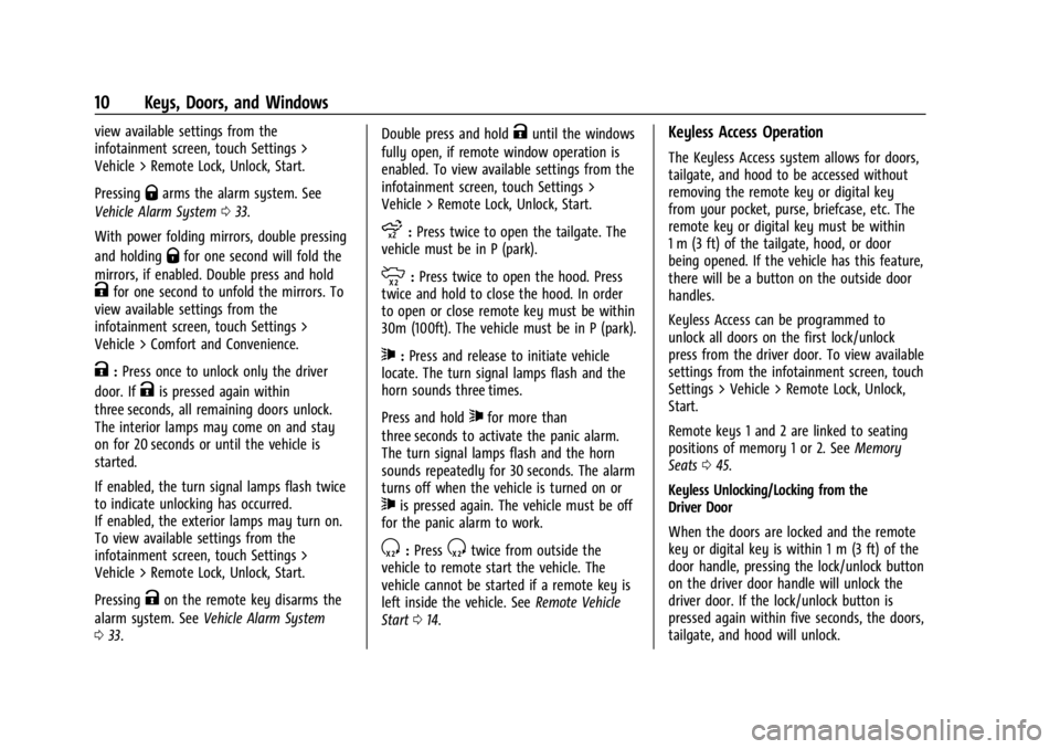 CHEVROLET SILVERADO EV 2024 Owners Manual Chevrolet Silverado EV Owner Manual (GMNA-Localizing-U.S./Canada-
16702912) - 2024 - CRC - 1/23/23
10 Keys, Doors, and Windows
view available settings from the
infotainment screen, touch Settings >
Ve CHEVROLET SILVERADO EV 2024 Owners Manual Chevrolet Silverado EV Owner Manual (GMNA-Localizing-U.S./Canada-
16702912) - 2024 - CRC - 1/23/23
10 Keys, Doors, and Windows
view available settings from the
infotainment screen, touch Settings >
Ve