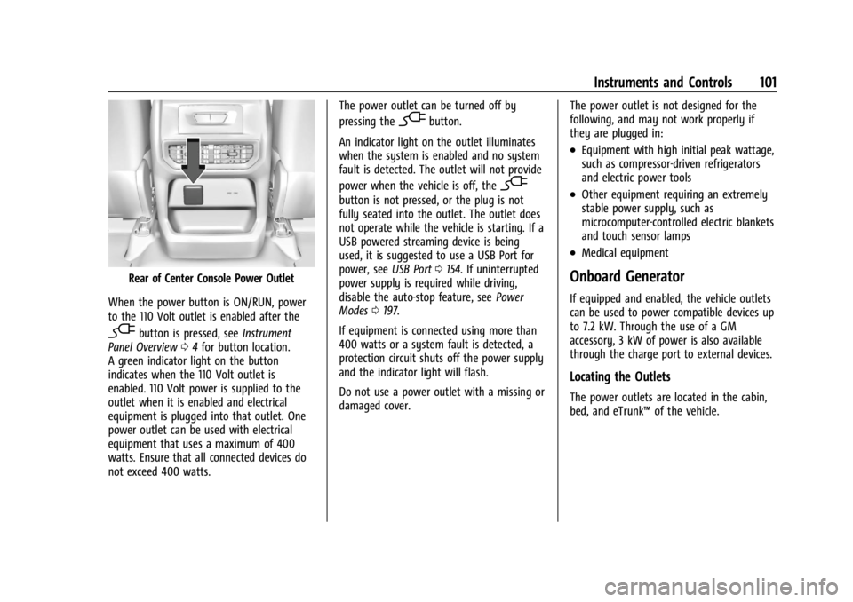 CHEVROLET SILVERADO EV 2024  Owners Manual Chevrolet Silverado EV Owner Manual (GMNA-Localizing-U.S./Canada-
16702912) - 2024 - CRC - 1/13/23
Instruments and Controls 101
Rear of Center Console Power Outlet
When the power button is ON/RUN, pow