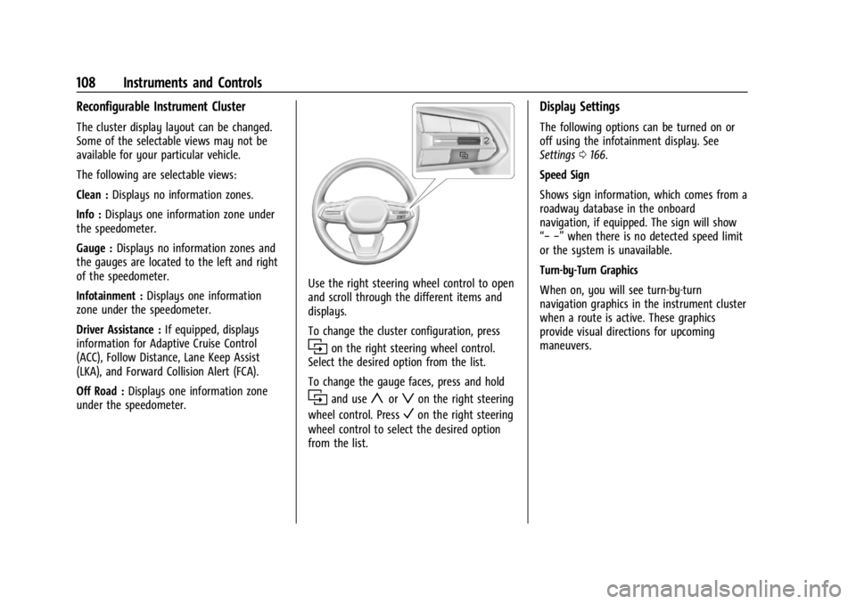 CHEVROLET SILVERADO EV 2024 Owners Manual Chevrolet Silverado EV Owner Manual (GMNA-Localizing-U.S./Canada-
16702912) - 2024 - CRC - 1/13/23
108 Instruments and Controls
Reconfigurable Instrument Cluster
The cluster display layout can be chan CHEVROLET SILVERADO EV 2024 Owners Manual Chevrolet Silverado EV Owner Manual (GMNA-Localizing-U.S./Canada-
16702912) - 2024 - CRC - 1/13/23
108 Instruments and Controls
Reconfigurable Instrument Cluster
The cluster display layout can be chan