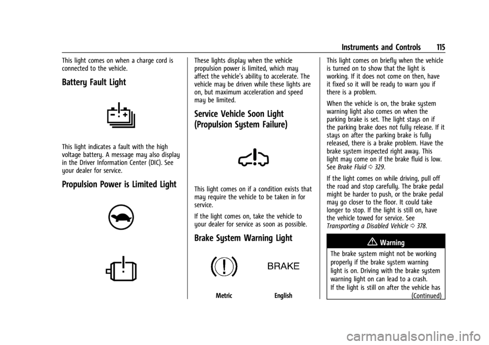 CHEVROLET SILVERADO EV 2024 Owners Manual Chevrolet Silverado EV Owner Manual (GMNA-Localizing-U.S./Canada-
16702912) - 2024 - CRC - 1/13/23
Instruments and Controls 115
This light comes on when a charge cord is
connected to the vehicle.
Batt CHEVROLET SILVERADO EV 2024 Owners Manual Chevrolet Silverado EV Owner Manual (GMNA-Localizing-U.S./Canada-
16702912) - 2024 - CRC - 1/13/23
Instruments and Controls 115
This light comes on when a charge cord is
connected to the vehicle.
Batt