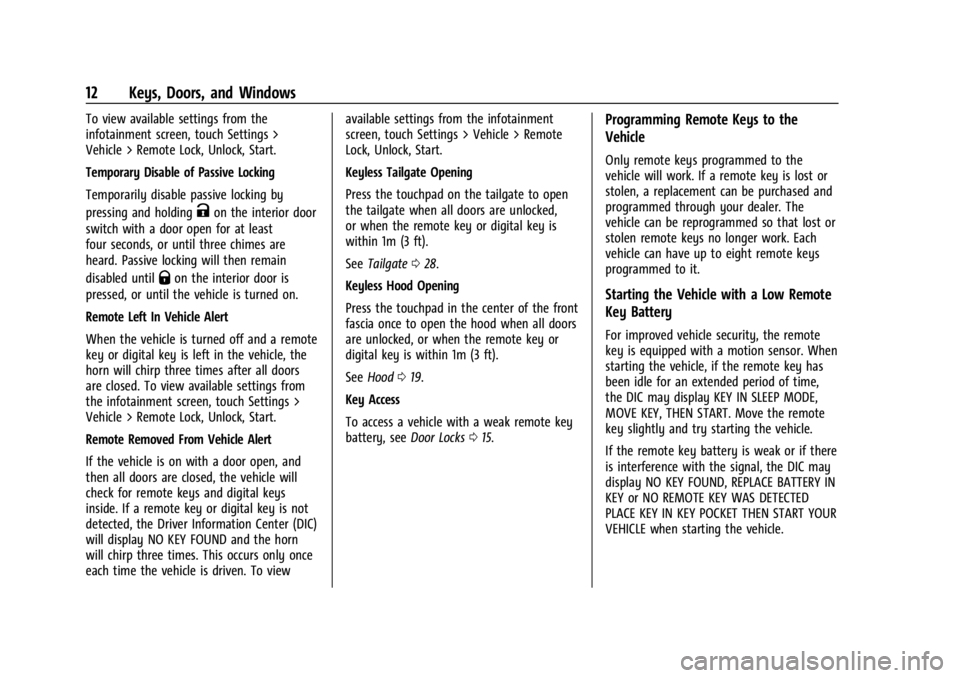 CHEVROLET SILVERADO EV 2024 Owners Manual Chevrolet Silverado EV Owner Manual (GMNA-Localizing-U.S./Canada-
16702912) - 2024 - CRC - 1/23/23
12 Keys, Doors, and Windows
To view available settings from the
infotainment screen, touch Settings > CHEVROLET SILVERADO EV 2024 Owners Manual Chevrolet Silverado EV Owner Manual (GMNA-Localizing-U.S./Canada-
16702912) - 2024 - CRC - 1/23/23
12 Keys, Doors, and Windows
To view available settings from the
infotainment screen, touch Settings >