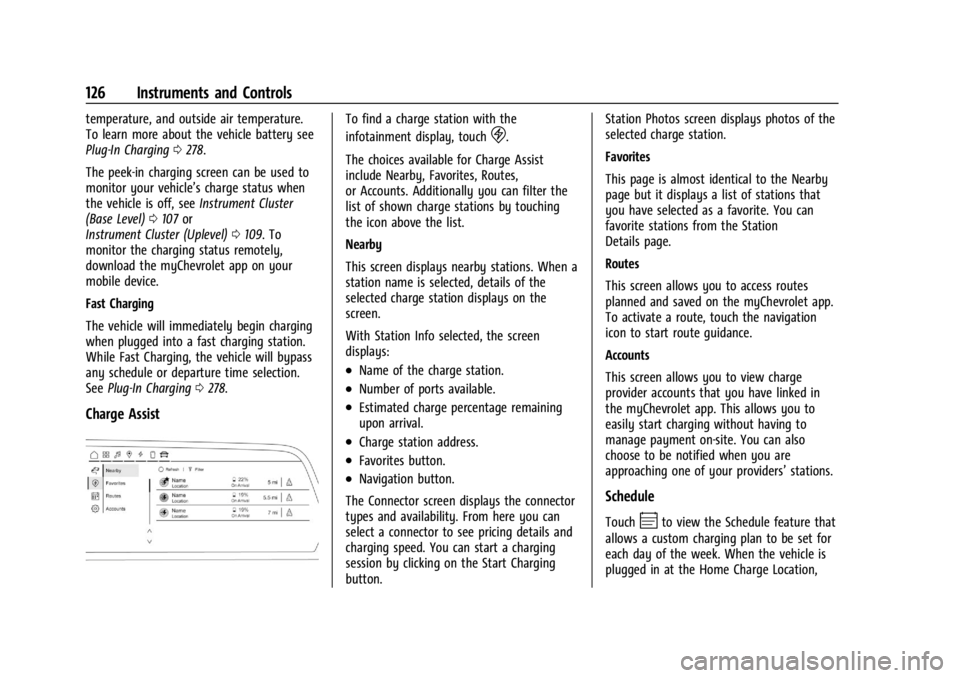 CHEVROLET SILVERADO EV 2024 Owners Manual Chevrolet Silverado EV Owner Manual (GMNA-Localizing-U.S./Canada-
16702912) - 2024 - CRC - 1/13/23
126 Instruments and Controls
temperature, and outside air temperature.
To learn more about the vehicl CHEVROLET SILVERADO EV 2024 Owners Manual Chevrolet Silverado EV Owner Manual (GMNA-Localizing-U.S./Canada-
16702912) - 2024 - CRC - 1/13/23
126 Instruments and Controls
temperature, and outside air temperature.
To learn more about the vehicl