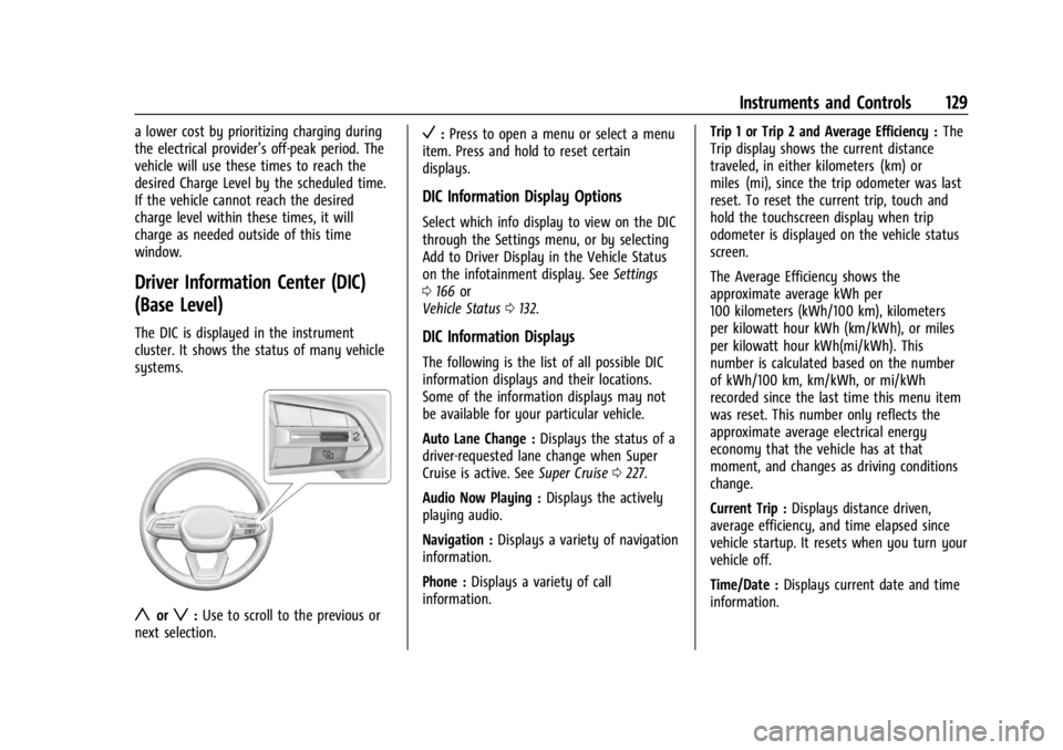 CHEVROLET SILVERADO EV 2024 Owners Manual Chevrolet Silverado EV Owner Manual (GMNA-Localizing-U.S./Canada-
16702912) - 2024 - CRC - 1/13/23
Instruments and Controls 129
a lower cost by prioritizing charging during
the electrical provider’s CHEVROLET SILVERADO EV 2024 Owners Manual Chevrolet Silverado EV Owner Manual (GMNA-Localizing-U.S./Canada-
16702912) - 2024 - CRC - 1/13/23
Instruments and Controls 129
a lower cost by prioritizing charging during
the electrical provider’s