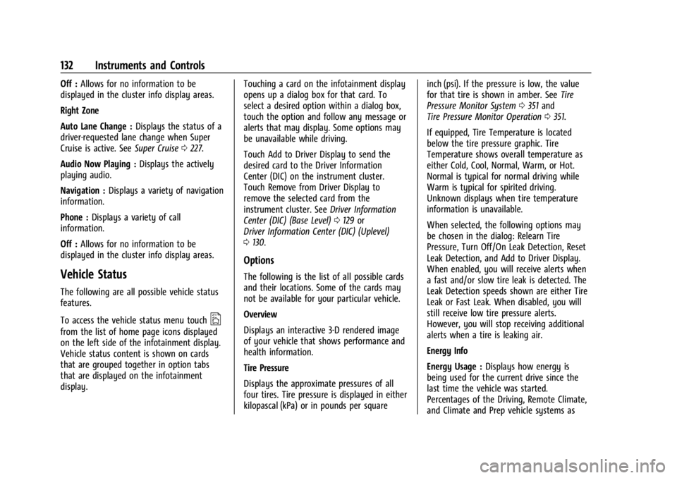 CHEVROLET SILVERADO EV 2024 Owners Manual Chevrolet Silverado EV Owner Manual (GMNA-Localizing-U.S./Canada-
16702912) - 2024 - CRC - 1/13/23
132 Instruments and Controls
Off :Allows for no information to be
displayed in the cluster info displ CHEVROLET SILVERADO EV 2024 Owners Manual Chevrolet Silverado EV Owner Manual (GMNA-Localizing-U.S./Canada-
16702912) - 2024 - CRC - 1/13/23
132 Instruments and Controls
Off :Allows for no information to be
displayed in the cluster info displ