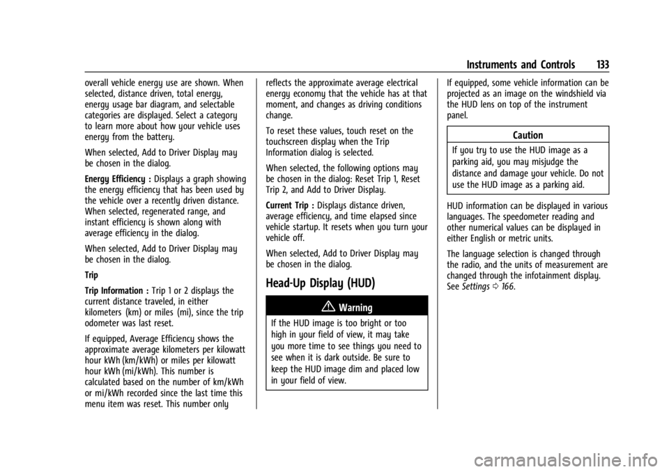 CHEVROLET SILVERADO EV 2024 Owners Manual Chevrolet Silverado EV Owner Manual (GMNA-Localizing-U.S./Canada-
16702912) - 2024 - CRC - 1/13/23
Instruments and Controls 133
overall vehicle energy use are shown. When
selected, distance driven, to CHEVROLET SILVERADO EV 2024 Owners Manual Chevrolet Silverado EV Owner Manual (GMNA-Localizing-U.S./Canada-
16702912) - 2024 - CRC - 1/13/23
Instruments and Controls 133
overall vehicle energy use are shown. When
selected, distance driven, to
