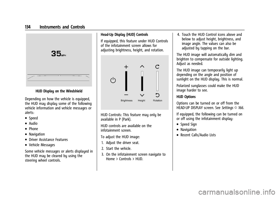 CHEVROLET SILVERADO EV 2024 Owners Manual Chevrolet Silverado EV Owner Manual (GMNA-Localizing-U.S./Canada-
16702912) - 2024 - CRC - 1/13/23
134 Instruments and Controls
HUD Display on the Windshield
Depending on how the vehicle is equipped,
CHEVROLET SILVERADO EV 2024 Owners Manual Chevrolet Silverado EV Owner Manual (GMNA-Localizing-U.S./Canada-
16702912) - 2024 - CRC - 1/13/23
134 Instruments and Controls
HUD Display on the Windshield
Depending on how the vehicle is equipped,
