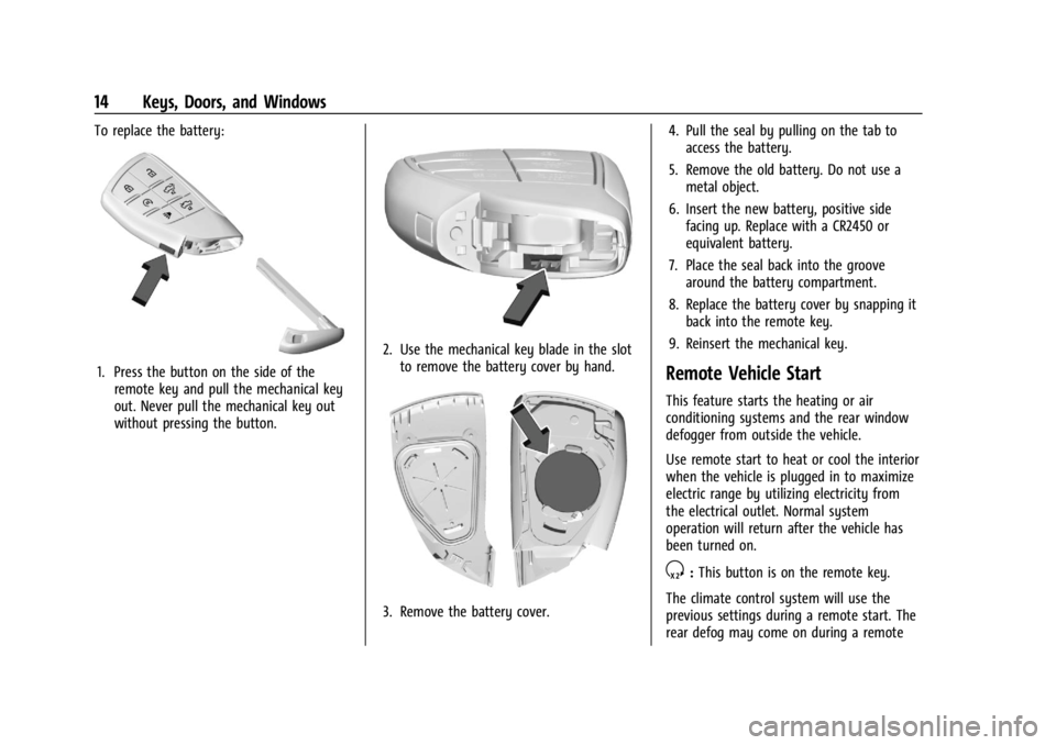 CHEVROLET SILVERADO EV 2024 Owners Manual Chevrolet Silverado EV Owner Manual (GMNA-Localizing-U.S./Canada-
16702912) - 2024 - CRC - 1/23/23
14 Keys, Doors, and Windows
To replace the battery:
1. Press the button on the side of theremote key CHEVROLET SILVERADO EV 2024 Owners Manual Chevrolet Silverado EV Owner Manual (GMNA-Localizing-U.S./Canada-
16702912) - 2024 - CRC - 1/23/23
14 Keys, Doors, and Windows
To replace the battery:
1. Press the button on the side of theremote key