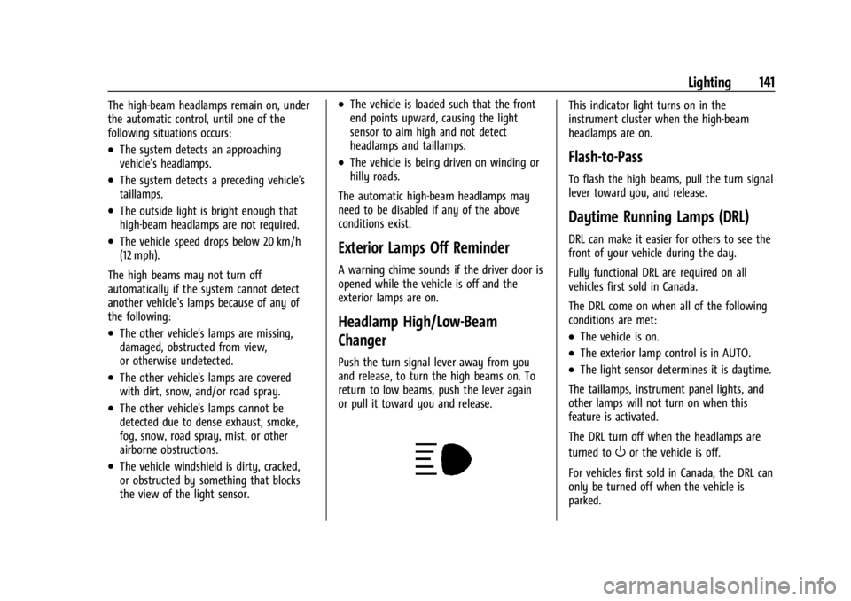 CHEVROLET SILVERADO EV 2024 Owners Manual Chevrolet Silverado EV Owner Manual (GMNA-Localizing-U.S./Canada-
16702912) - 2024 - CRC - 1/13/23
Lighting 141
The high-beam headlamps remain on, under
the automatic control, until one of the
followi CHEVROLET SILVERADO EV 2024 Owners Manual Chevrolet Silverado EV Owner Manual (GMNA-Localizing-U.S./Canada-
16702912) - 2024 - CRC - 1/13/23
Lighting 141
The high-beam headlamps remain on, under
the automatic control, until one of the
followi