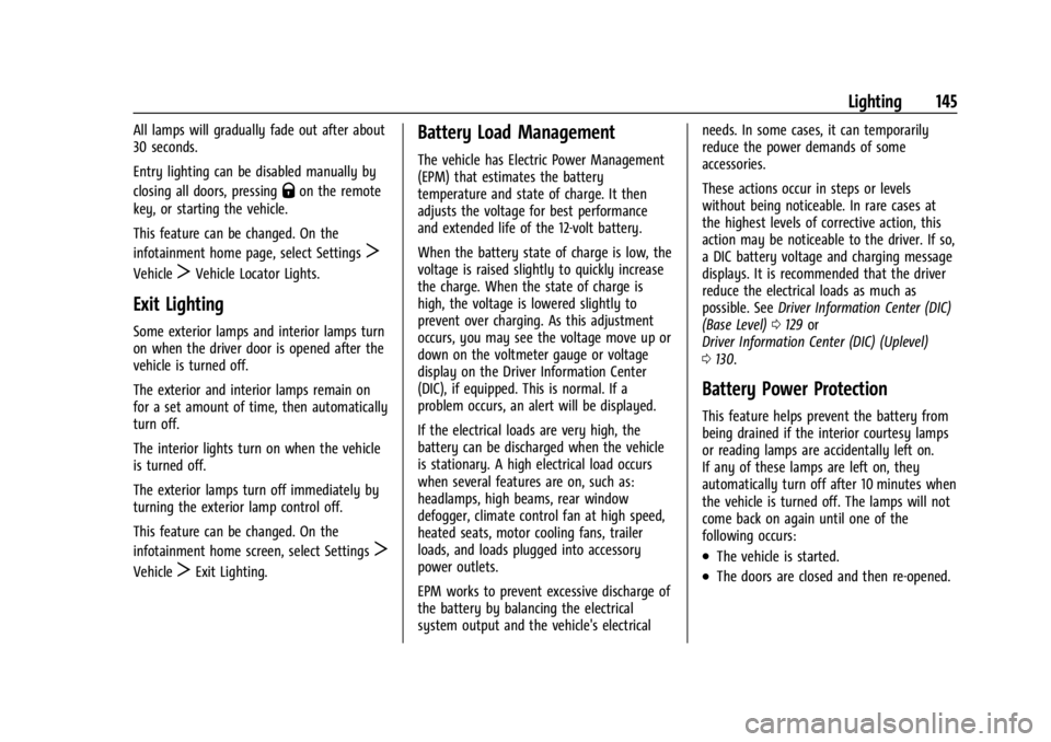 CHEVROLET SILVERADO EV 2024 Owners Manual Chevrolet Silverado EV Owner Manual (GMNA-Localizing-U.S./Canada-
16702912) - 2024 - CRC - 1/13/23
Lighting 145
All lamps will gradually fade out after about
30 seconds.
Entry lighting can be disabled CHEVROLET SILVERADO EV 2024 Owners Manual Chevrolet Silverado EV Owner Manual (GMNA-Localizing-U.S./Canada-
16702912) - 2024 - CRC - 1/13/23
Lighting 145
All lamps will gradually fade out after about
30 seconds.
Entry lighting can be disabled
