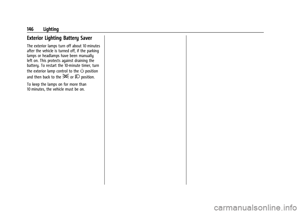 CHEVROLET SILVERADO EV 2024  Owners Manual Chevrolet Silverado EV Owner Manual (GMNA-Localizing-U.S./Canada-
16702912) - 2024 - CRC - 1/13/23
146 Lighting
Exterior Lighting Battery Saver
The exterior lamps turn off about 10 minutes
after the v