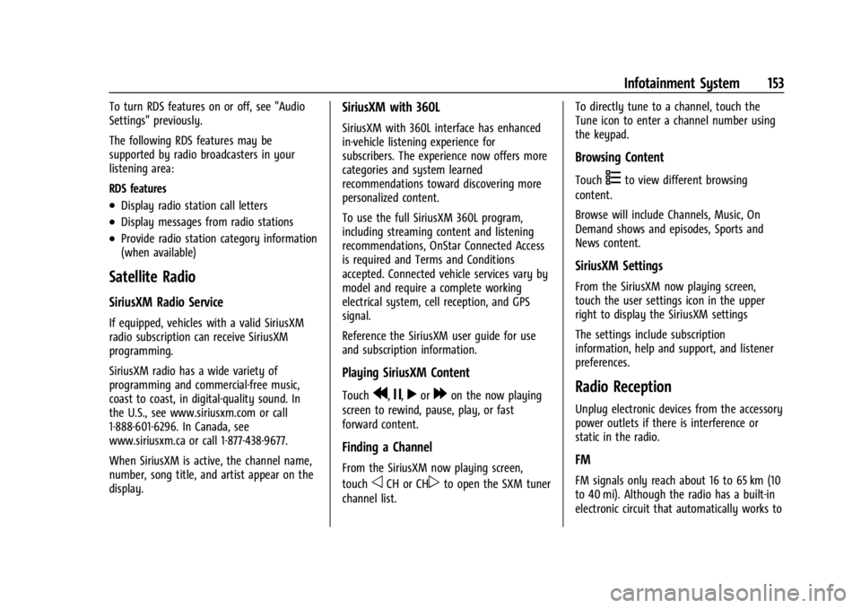 CHEVROLET SILVERADO EV 2024 Owners Manual Chevrolet Silverado EV Owner Manual (GMNA-Localizing-U.S./Canada-
16702912) - 2024 - CRC - 1/13/23
Infotainment System 153
To turn RDS features on or off, see "Audio
Settings" previously.
The CHEVROLET SILVERADO EV 2024 Owners Manual Chevrolet Silverado EV Owner Manual (GMNA-Localizing-U.S./Canada-
16702912) - 2024 - CRC - 1/13/23
Infotainment System 153
To turn RDS features on or off, see "Audio
Settings" previously.
The