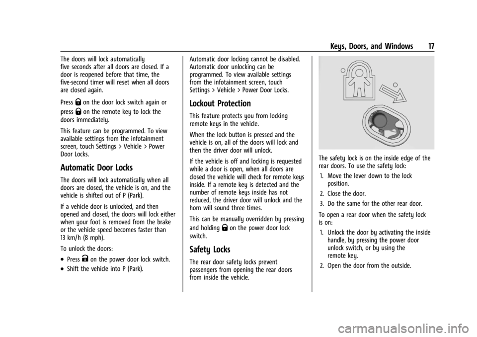 CHEVROLET SILVERADO EV 2024 Owners Manual Chevrolet Silverado EV Owner Manual (GMNA-Localizing-U.S./Canada-
16702912) - 2024 - CRC - 1/23/23
Keys, Doors, and Windows 17
The doors will lock automatically
five seconds after all doors are closed CHEVROLET SILVERADO EV 2024 Owners Manual Chevrolet Silverado EV Owner Manual (GMNA-Localizing-U.S./Canada-
16702912) - 2024 - CRC - 1/23/23
Keys, Doors, and Windows 17
The doors will lock automatically
five seconds after all doors are closed