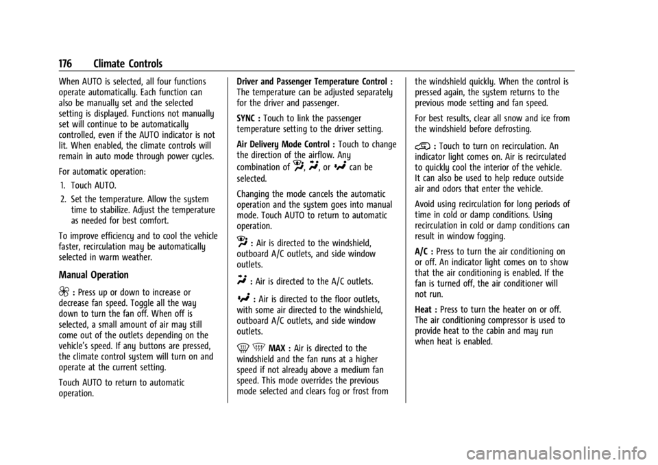 CHEVROLET SILVERADO EV 2024 Owners Manual Chevrolet Silverado EV Owner Manual (GMNA-Localizing-U.S./Canada-
16702912) - 2024 - CRC - 1/13/23
176 Climate Controls
When AUTO is selected, all four functions
operate automatically. Each function c CHEVROLET SILVERADO EV 2024 Owners Manual Chevrolet Silverado EV Owner Manual (GMNA-Localizing-U.S./Canada-
16702912) - 2024 - CRC - 1/13/23
176 Climate Controls
When AUTO is selected, all four functions
operate automatically. Each function c