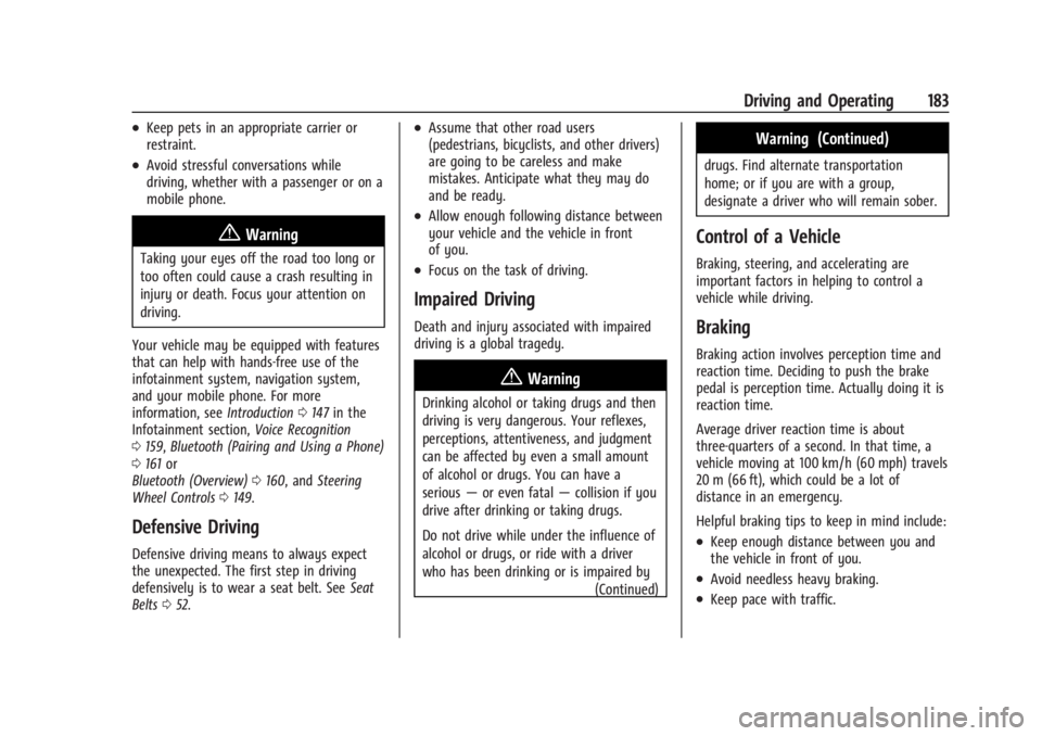 CHEVROLET SILVERADO EV 2024 Owners Manual Chevrolet Silverado EV Owner Manual (GMNA-Localizing-U.S./Canada-
16702912) - 2024 - CRC - 1/17/23
Driving and Operating 183
.Keep pets in an appropriate carrier or
restraint.
.Avoid stressful convers CHEVROLET SILVERADO EV 2024 Owners Manual Chevrolet Silverado EV Owner Manual (GMNA-Localizing-U.S./Canada-
16702912) - 2024 - CRC - 1/17/23
Driving and Operating 183
.Keep pets in an appropriate carrier or
restraint.
.Avoid stressful convers